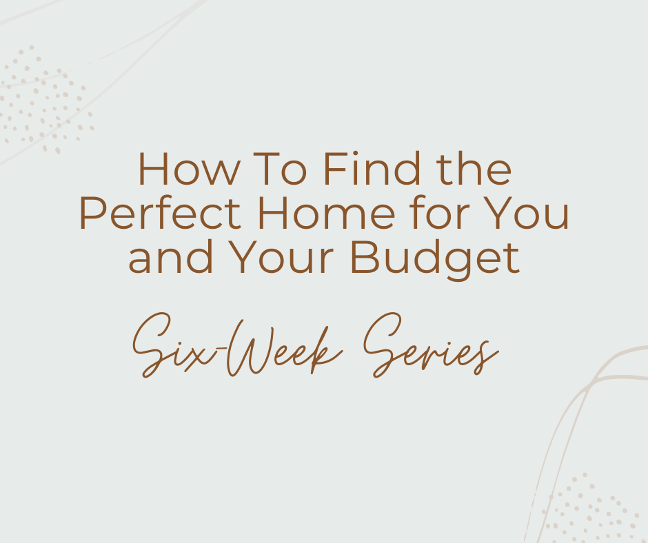 How to Find the Perfect Home for You AND Your Budget